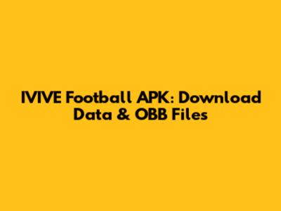 IVIVE Football APK: Download Data & OBB Files