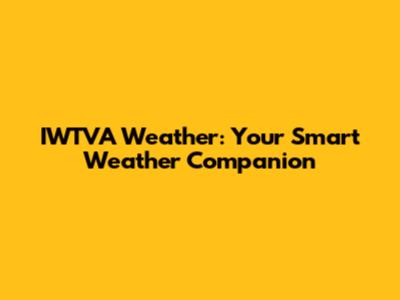 IWTVA Weather: Your Smart Weather Companion