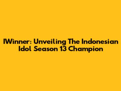 IWinner: Unveiling The Indonesian Idol Season 13 Champion