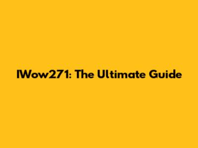 IWow271: The Ultimate Guide