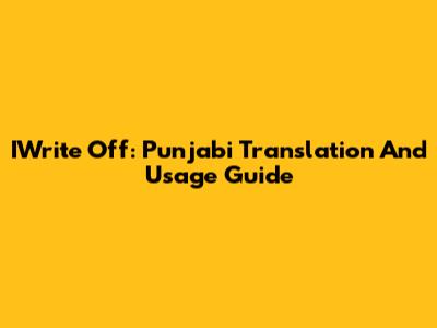 IWrite Off: Punjabi Translation And Usage Guide