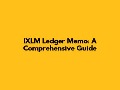 IXLM Ledger Memo: A Comprehensive Guide