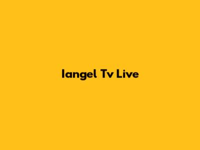 Iangel Tv Live