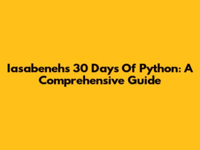 Iasabeneh's 30 Days Of Python: A Comprehensive Guide