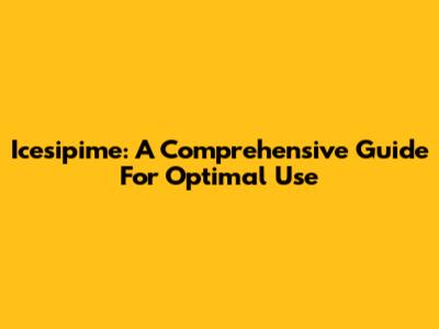 Icesipime: A Comprehensive Guide For Optimal Use