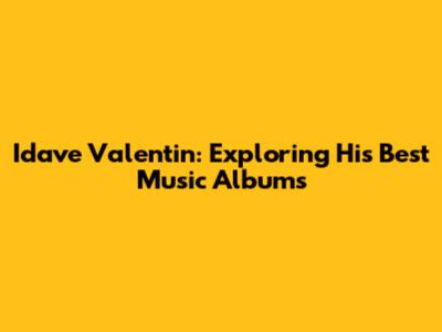 Idave Valentin: Exploring His Best Music Albums