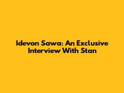 Idevon Sawa: An Exclusive Interview With Stan