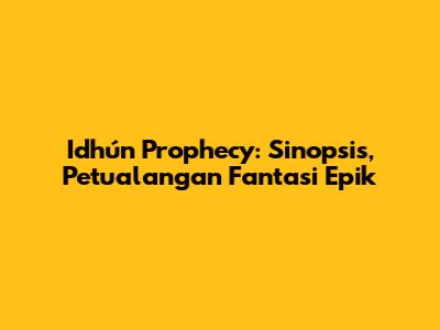Idhún Prophecy: Sinopsis, Petualangan Fantasi Epik