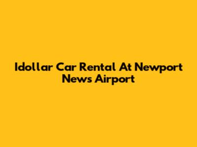 Idollar Car Rental At Newport News Airport