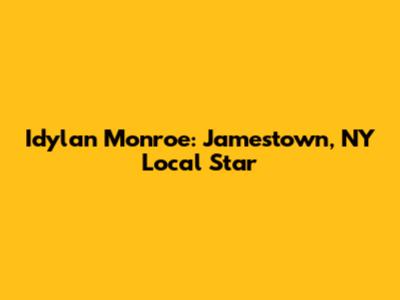 Idylan Monroe: Jamestown, NY Local Star