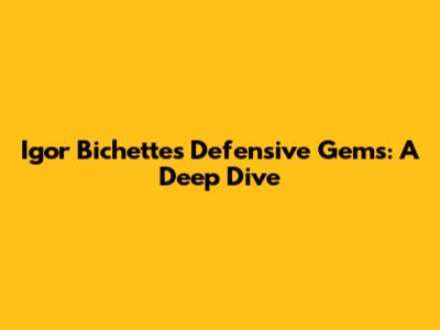 Igor Bichette's Defensive Gems: A Deep Dive