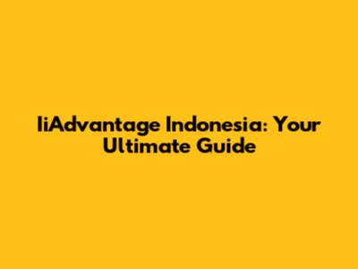 IiAdvantage Indonesia: Your Ultimate Guide
