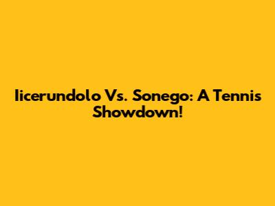 Iicerundolo Vs. Sonego: A Tennis Showdown!