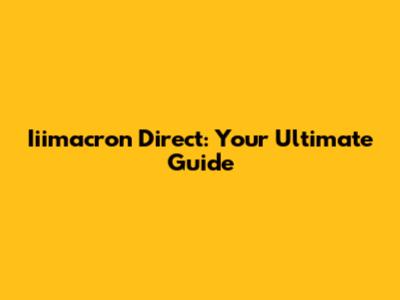 Iiimacron Direct: Your Ultimate Guide