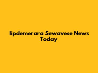 Iipdemerara Sewavese News Today