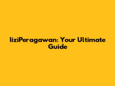 IiziPeragawan: Your Ultimate Guide