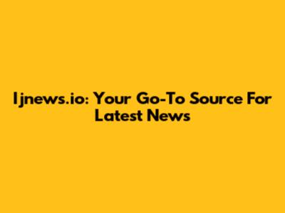 Ijnews.io: Your Go-To Source For Latest News