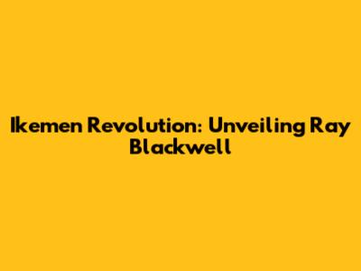 Ikemen Revolution: Unveiling Ray Blackwell