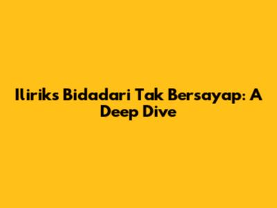 Ilirik's 'Bidadari Tak Bersayap': A Deep Dive