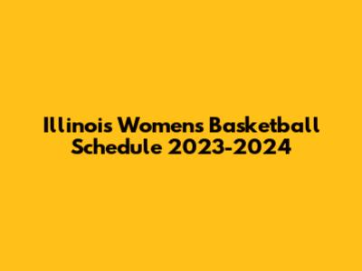 Illinois Women's Basketball Schedule 2023-2024