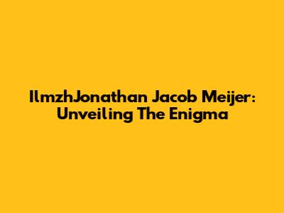 IlmzhJonathan Jacob Meijer: Unveiling The Enigma