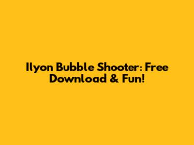 Ilyon Bubble Shooter: Free Download & Fun!