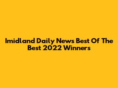 Imidland Daily News Best Of The Best 2022 Winners