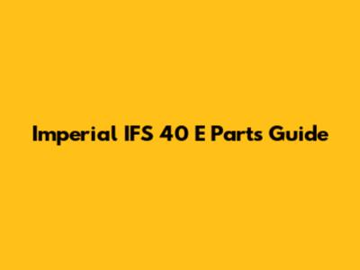 Imperial IFS 40 E Parts Guide