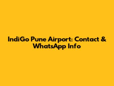 IndiGo Pune Airport: Contact & WhatsApp Info