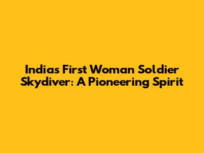 India's First Woman Soldier Skydiver: A Pioneering Spirit