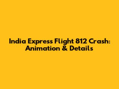 India Express Flight 812 Crash: Animation & Details
