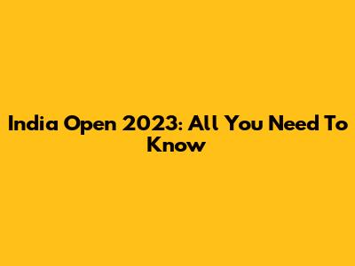 India Open 2023: All You Need To Know
