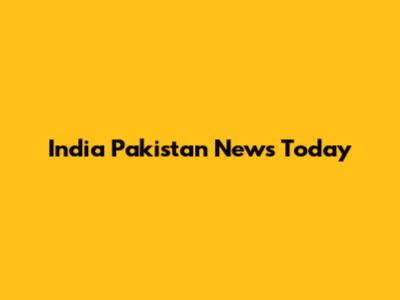 India Pakistan News Today