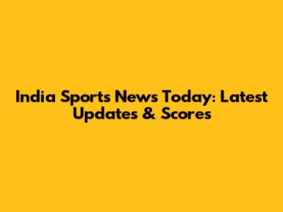India Sports News Today: Latest Updates & Scores