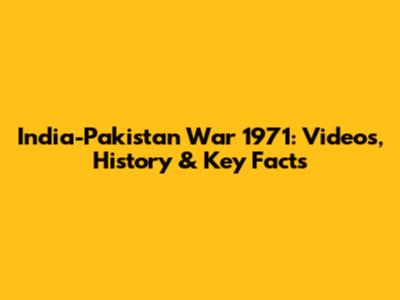 India-Pakistan War 1971: Videos, History & Key Facts