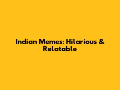 Indian Memes: Hilarious & Relatable