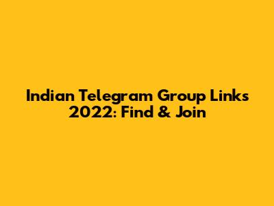 Indian Telegram Group Links 2022: Find & Join