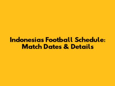 Indonesia's Football Schedule: Match Dates & Details