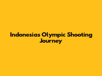 Indonesia's Olympic Shooting Journey