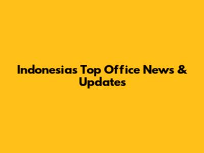 Indonesia's Top Office News & Updates