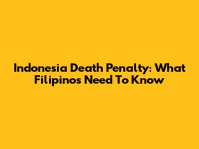 Indonesia Death Penalty: What Filipinos Need To Know