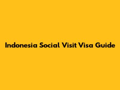 Indonesia Social Visit Visa Guide