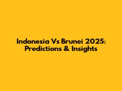 Indonesia Vs Brunei 2025: Predictions & Insights
