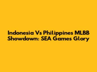Indonesia Vs Philippines MLBB Showdown: SEA Games Glory