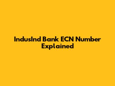 IndusInd Bank ECN Number Explained