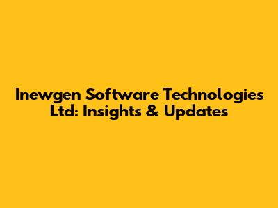 Inewgen Software Technologies Ltd: Insights & Updates