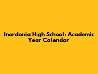 Inordonia High School: Academic Year Calendar
