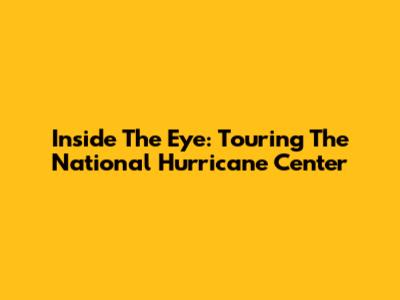 Inside The Eye: Touring The National Hurricane Center