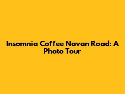 Insomnia Coffee Navan Road: A Photo Tour