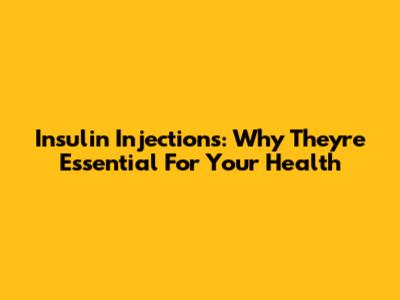Insulin Injections: Why They're Essential For Your Health